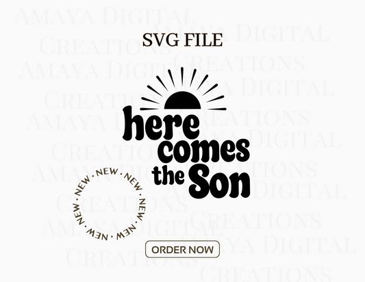Here comes the Son SVG, Instant Download, Cricut Cut Files, Download and Cut